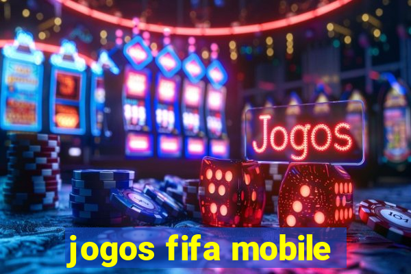 jogos fifa mobile